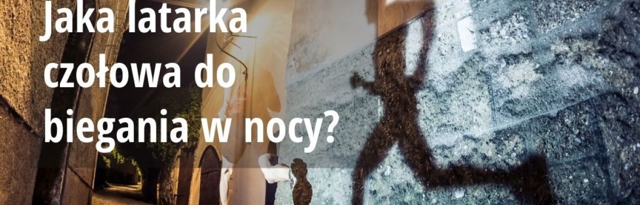 Jaka latarka czołowa do biegania w nocy?